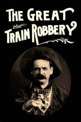 The Great Train Robbery 的驚險旅程！ 搶劫與野西部冒險